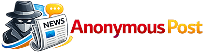 Anonymous Post – Unfiltered Opinions & News